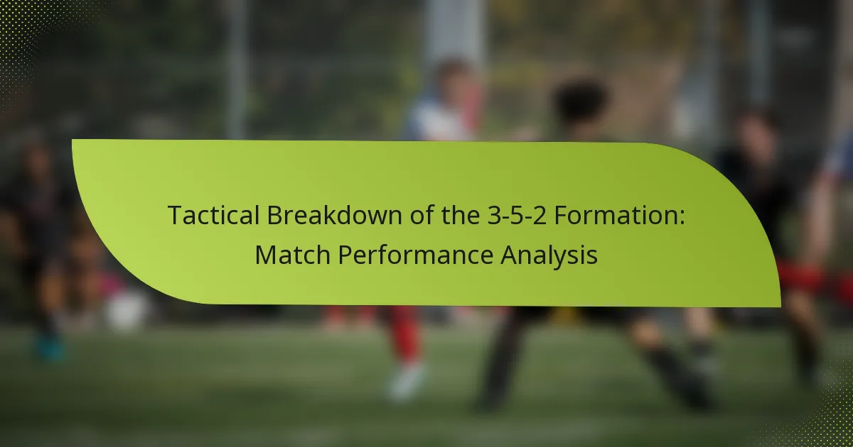 Tactical Breakdown of the 3-5-2 Formation: Match Performance Analysis