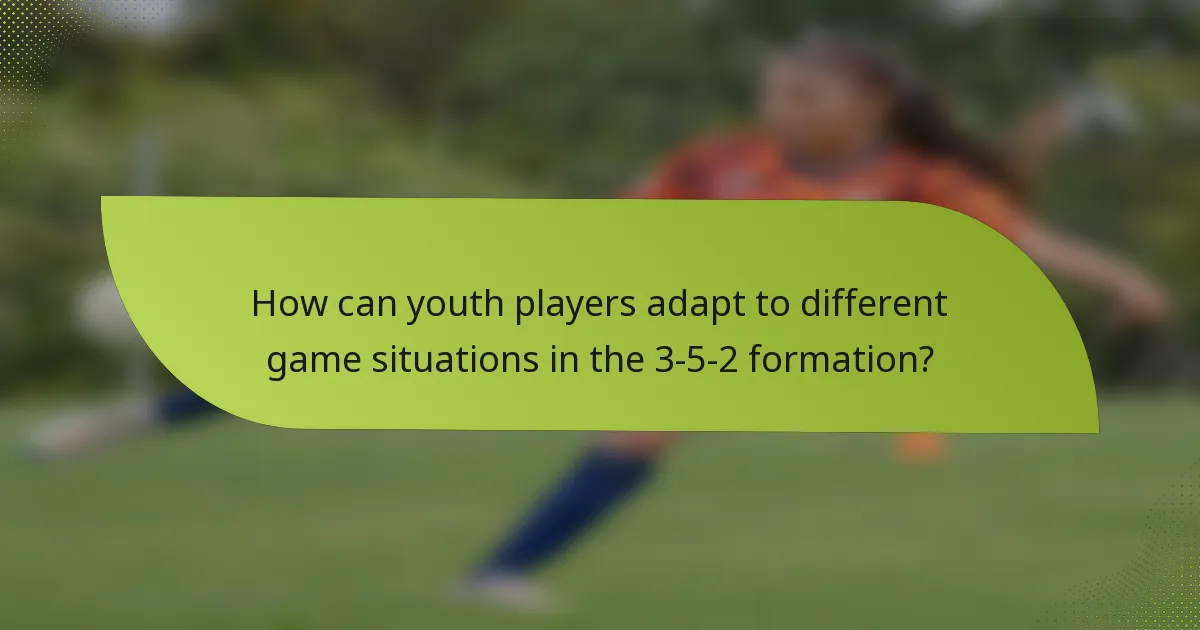 How can youth players adapt to different game situations in the 3-5-2 formation?