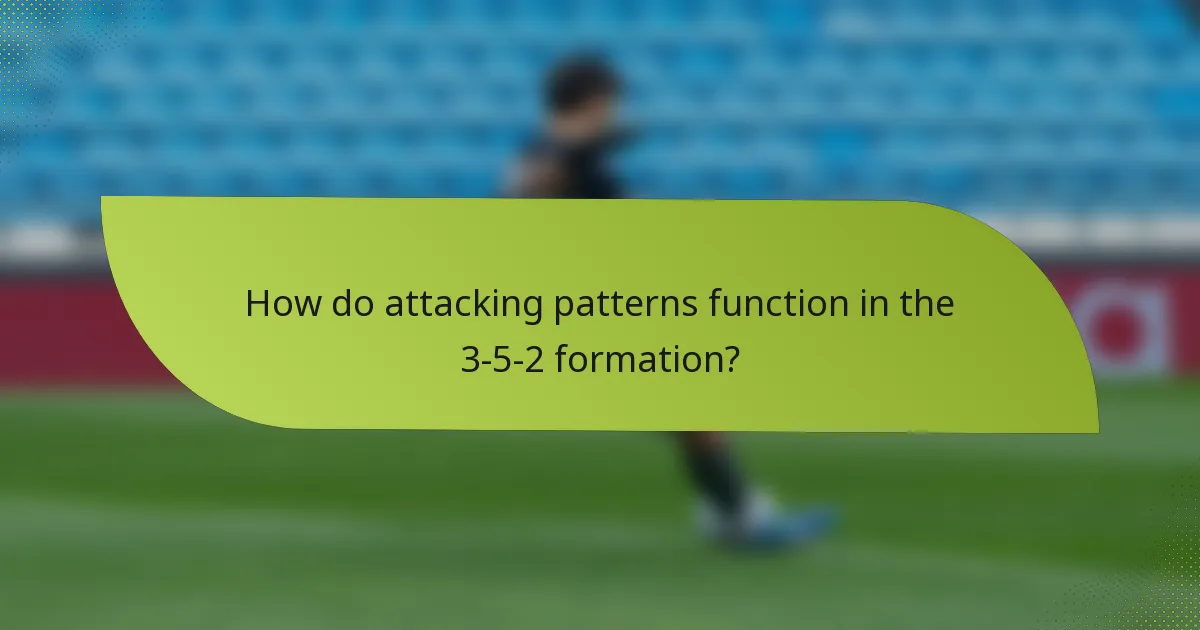 How do attacking patterns function in the 3-5-2 formation?