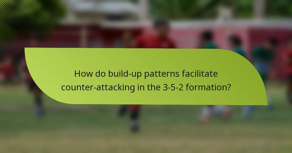 How do build-up patterns facilitate counter-attacking in the 3-5-2 formation?