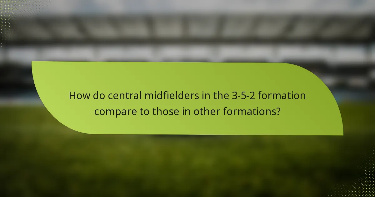 How do central midfielders in the 3-5-2 formation compare to those in other formations?