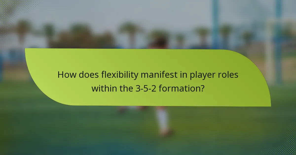 How does flexibility manifest in player roles within the 3-5-2 formation?