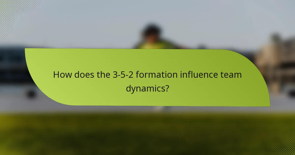 How does the 3-5-2 formation influence team dynamics?