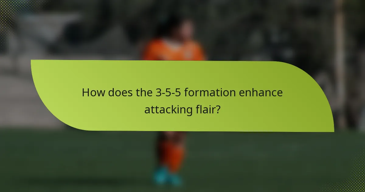 How does the 3-5-5 formation enhance attacking flair?