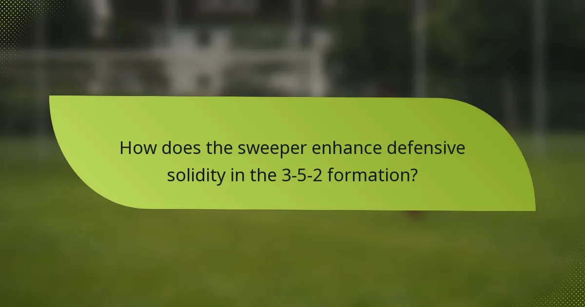 How does the sweeper enhance defensive solidity in the 3-5-2 formation?