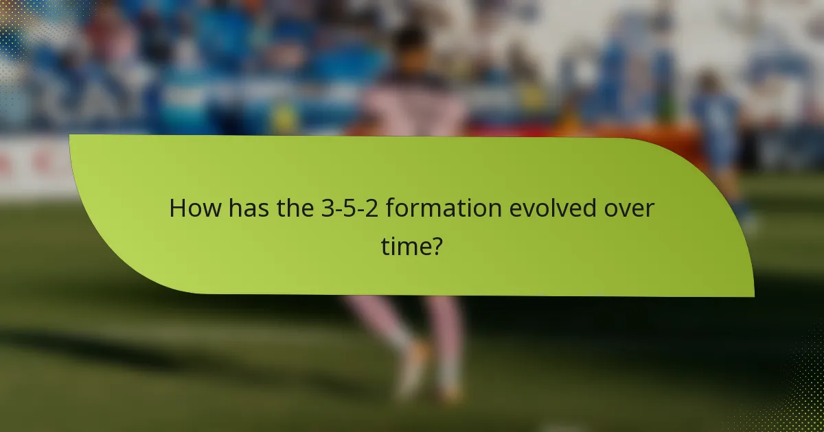 How has the 3-5-2 formation evolved over time?