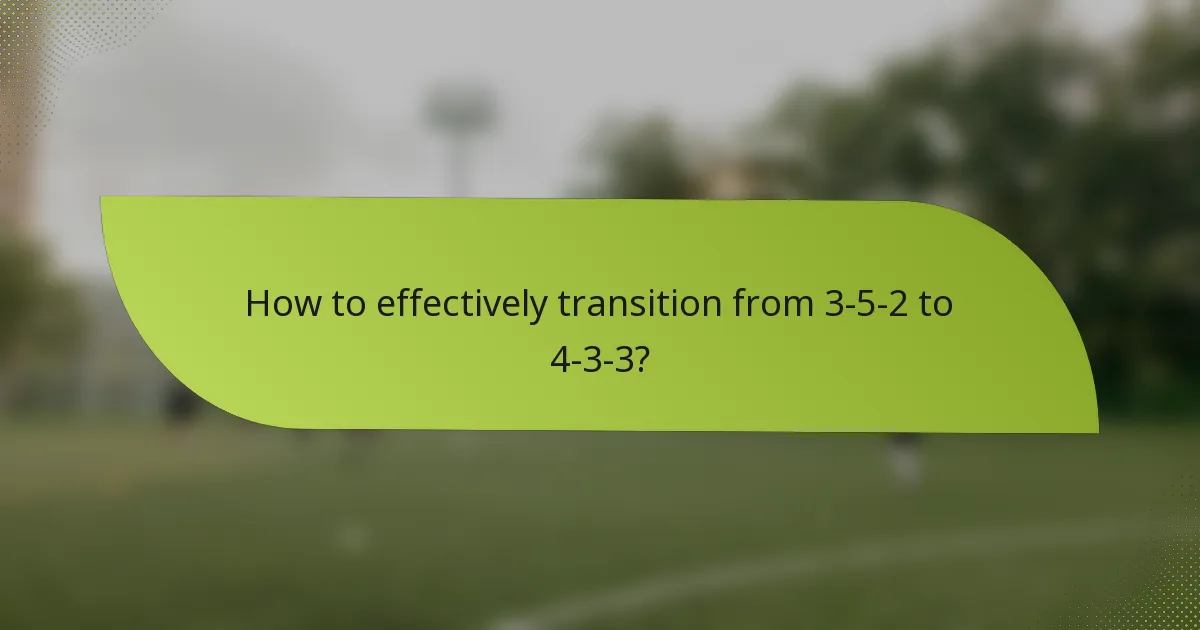 How to effectively transition from 3-5-2 to 4-3-3?