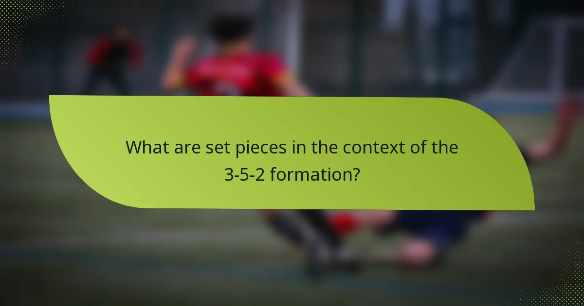 What are set pieces in the context of the 3-5-2 formation?