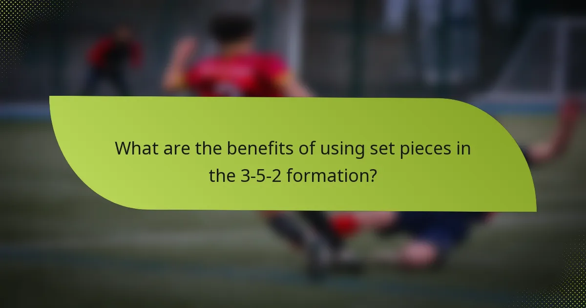 What are the benefits of using set pieces in the 3-5-2 formation?