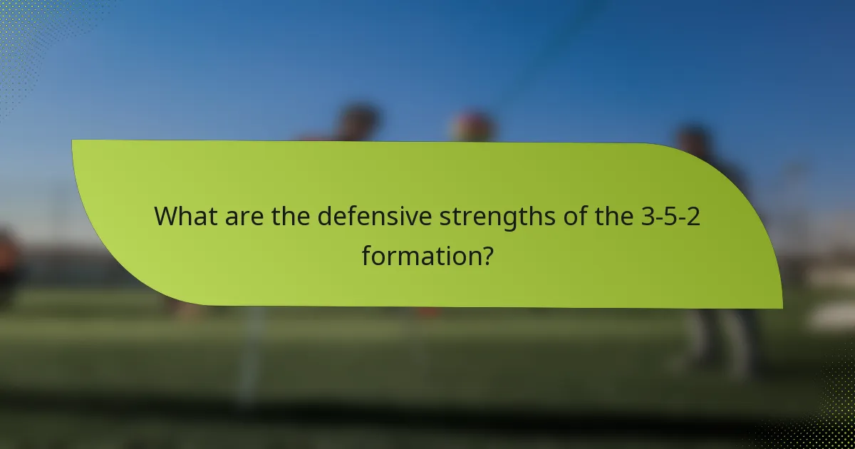 What are the defensive strengths of the 3-5-2 formation?