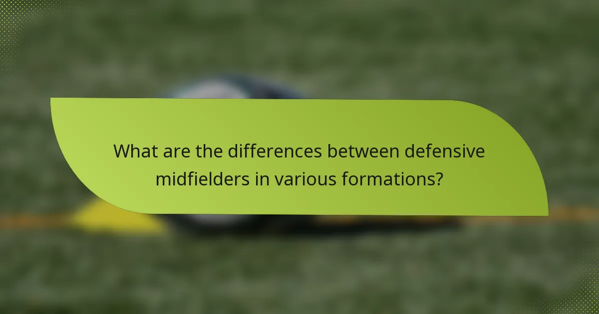 What are the differences between defensive midfielders in various formations?