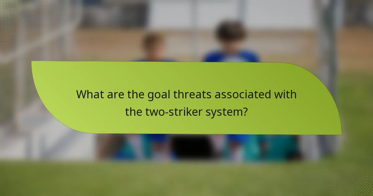 What are the goal threats associated with the two-striker system?