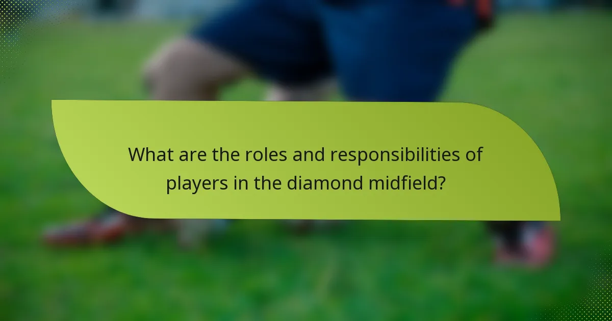 What are the roles and responsibilities of players in the diamond midfield?