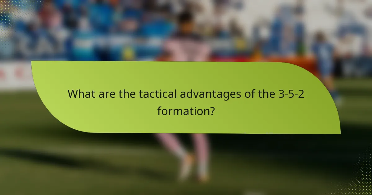 What are the tactical advantages of the 3-5-2 formation?