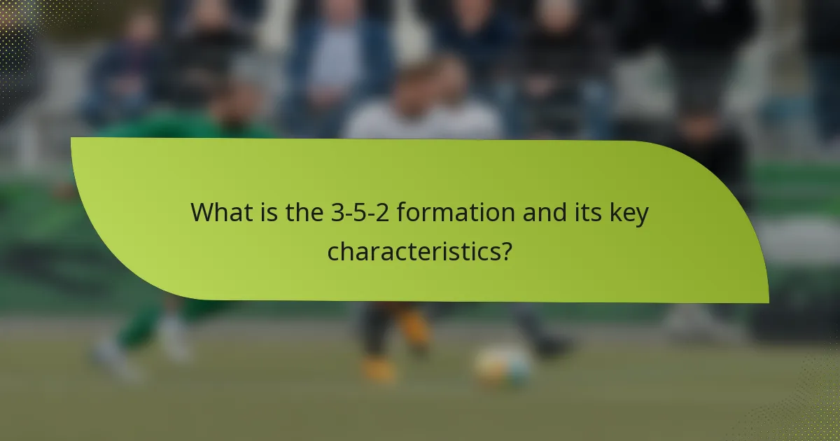 What is the 3-5-2 formation and its key characteristics?