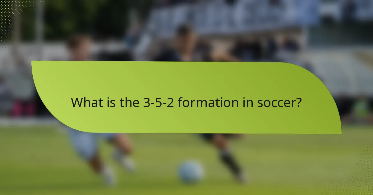 What is the 3-5-2 formation in soccer?