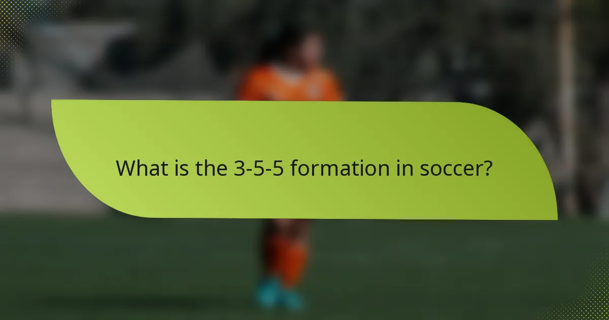 What is the 3-5-5 formation in soccer?