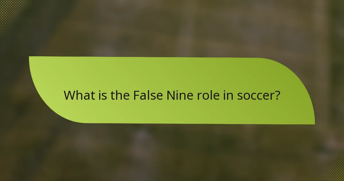 What is the False Nine role in soccer?