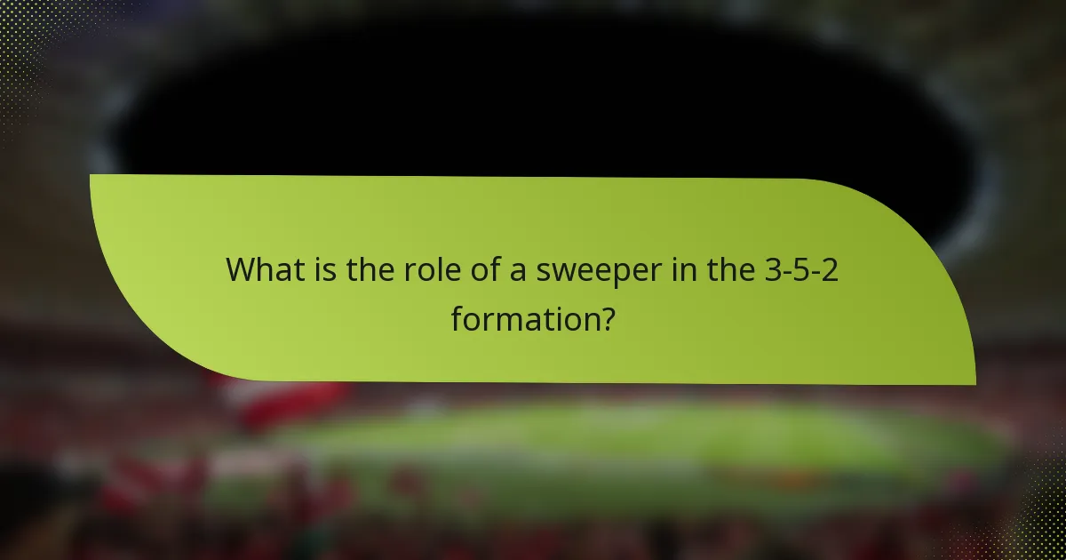 What is the role of a sweeper in the 3-5-2 formation?