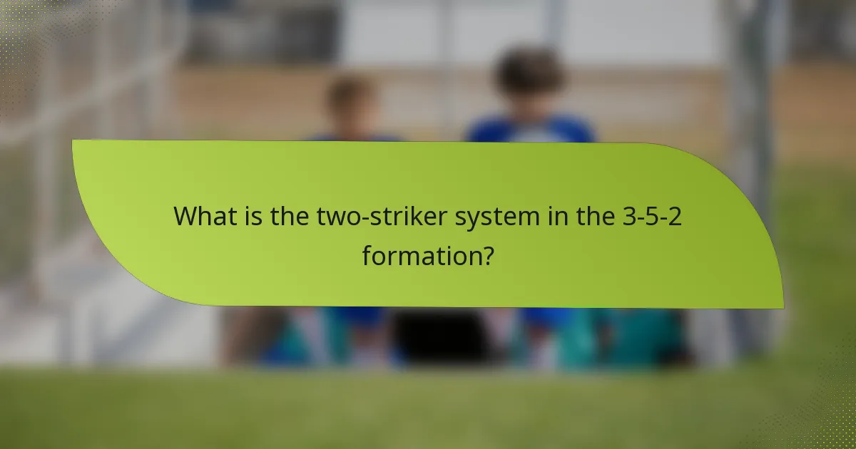 What is the two-striker system in the 3-5-2 formation?