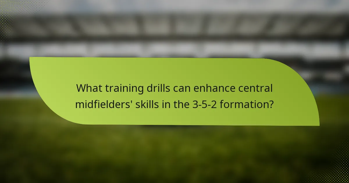 What training drills can enhance central midfielders' skills in the 3-5-2 formation?