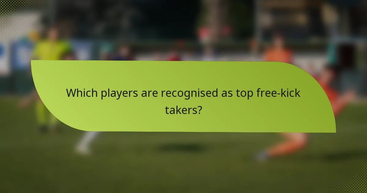 Which players are recognised as top free-kick takers?